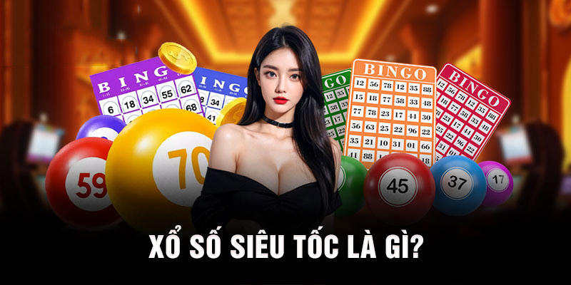 Xổ Số Siêu Tốc - Game Thu Hút Nhiều Người Chơi Nhất 2025 Giới thiệu về xổ số siêu tốc