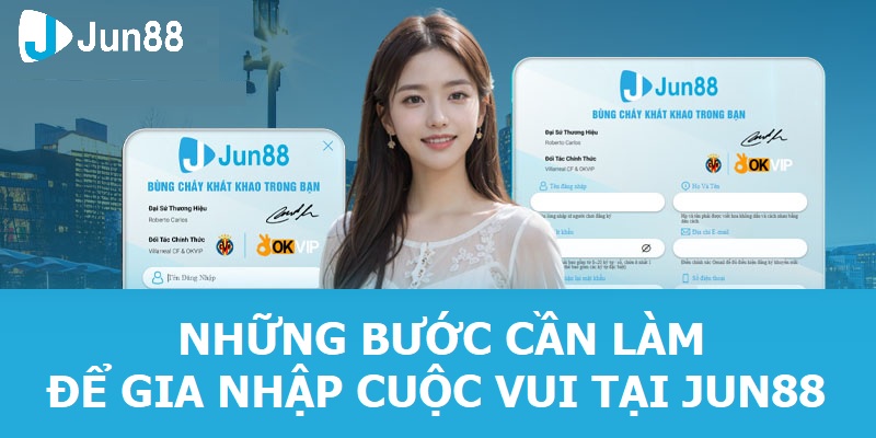 Nhà Cái JUN88 - Sân Chơi Phát Tài Dành Cho Mọi Người 2025 Những bước cần làm để gia nhập cuộc vui tại JUN88