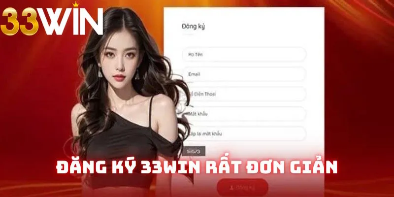 Cách thức đăng ký 33Win tối giản Cách thức đăng ký 33Win tối giản