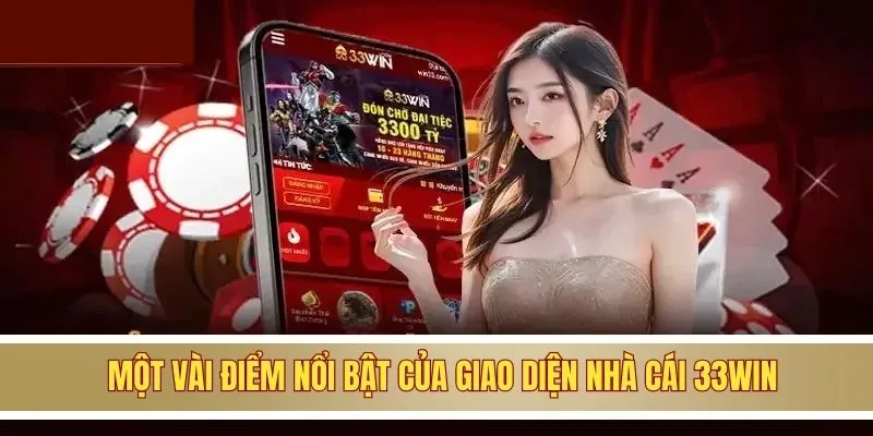 Một vài điểm nổi bật của giao diện nhà cái 33WIN Một vài điểm nổi bật của giao diện nhà cái 33WIN