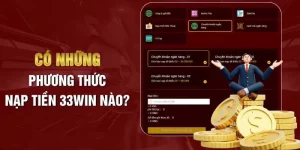 Nạp Tiền 33WIN – Hướng Dẫn Các Bước Và Khuyến Mãi Hấp Dẫn