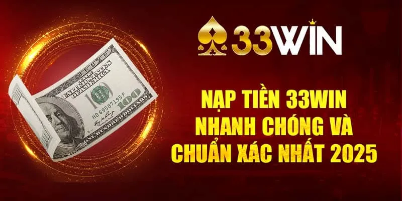 TOP khuyến mãi khi nạp tiền vào 33WIN TOP khuyến mãi khi nạp tiền vào 33WIN
