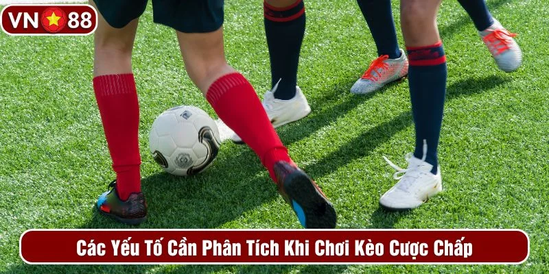 Cần phân tích các yếu tố liên quan khi cược Cần phân tích các yếu tố liên quan khi cược