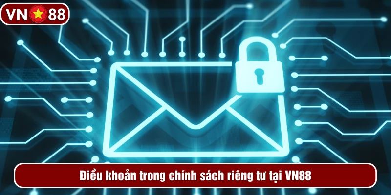 Điều khoản trong chính sách riêng tư tại VN88 Điều khoản trong chính sách riêng tư tại VN88