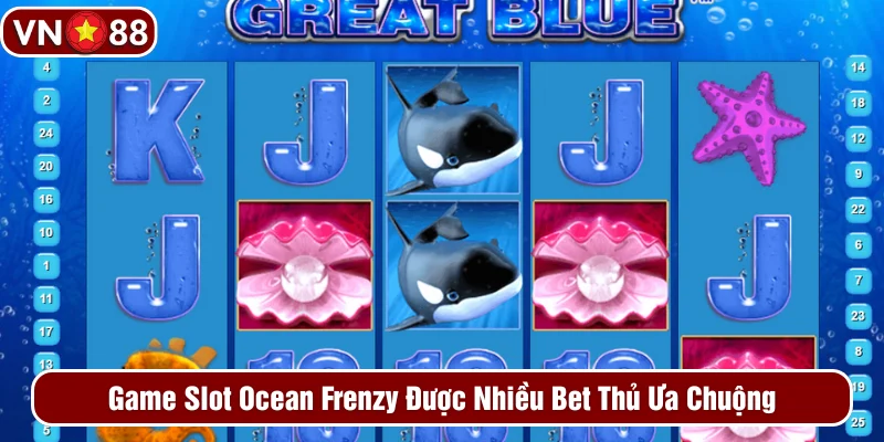 Ocean Frenzy là game slot hot nhất tại VN88 Ocean Frenzy là game slot hot nhất tại VN88