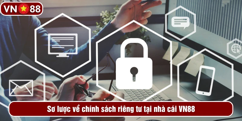 Sơ lược về chính sách riêng tư tại nhà cái VN88 Sơ lược về chính sách riêng tư tại nhà cái VN88
